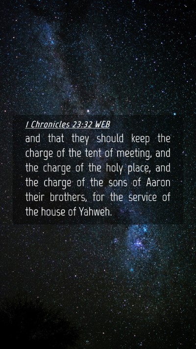 Picture 04 - 1 Chronicles 23:32 WEB Mobile Phone Wallpaper - and that they should keep the charge of the tent - Mobile Bible Verse Wallpaper