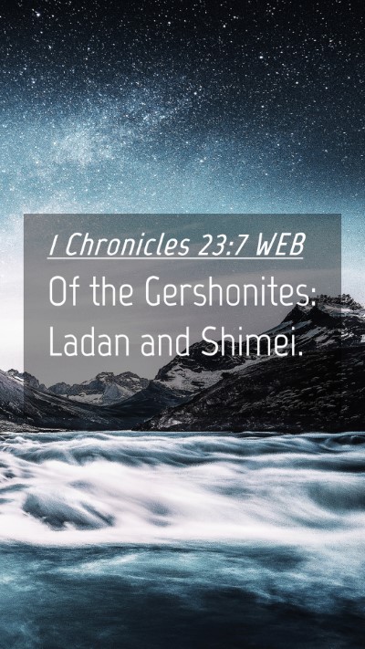 Picture 04 - 1 Chronicles 23:7 WEB Mobile Phone Wallpaper - Of the Gershonites: Ladan and - Mobile Bible Verse Wallpaper