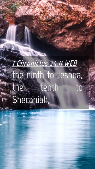 Picture 04 - 1 Chronicles 24:11 WEB Mobile Phone Wallpaper - the ninth to Jeshua, the tenth to - Mobile Bible Verse Wallpaper