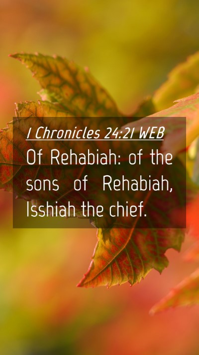 Picture 04 - 1 Chronicles 24:21 WEB Mobile Phone Wallpaper - Of Rehabiah: of the sons of Rehabiah, Isshiah the - Mobile Bible Verse Wallpaper