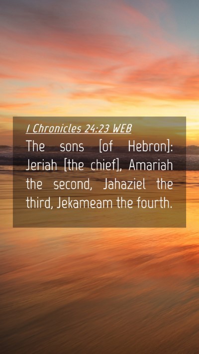 Picture 04 - 1 Chronicles 24:23 WEB Mobile Phone Wallpaper - The sons [of Hebron]: Jeriah [the chief], Amariah - Mobile Bible Verse Wallpaper