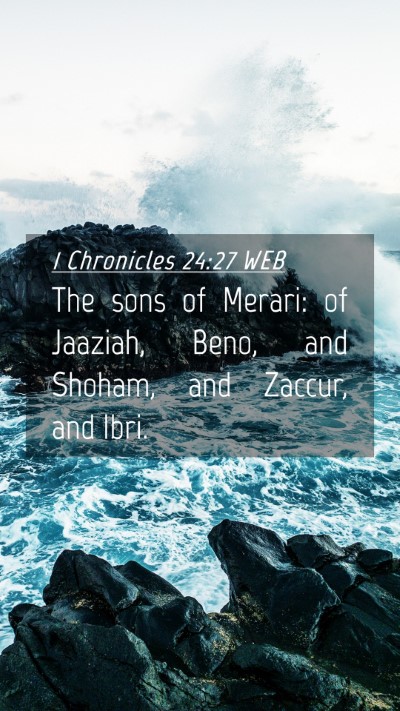 Picture 04 - 1 Chronicles 24:27 WEB Mobile Phone Wallpaper - The sons of Merari: of Jaaziah, Beno, and Shoham, - Mobile Bible Verse Wallpaper