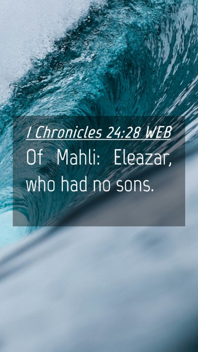 Picture 04 - 1 Chronicles 24:28 WEB Mobile Phone Wallpaper - Of Mahli: Eleazar, who had no - Mobile Bible Verse Wallpaper