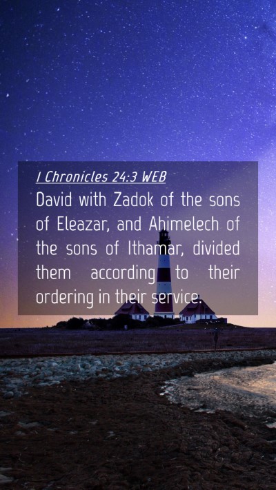 Picture 04 - 1 Chronicles 24:3 WEB Mobile Phone Wallpaper - David with Zadok of the sons of Eleazar, and - Mobile Bible Verse Wallpaper