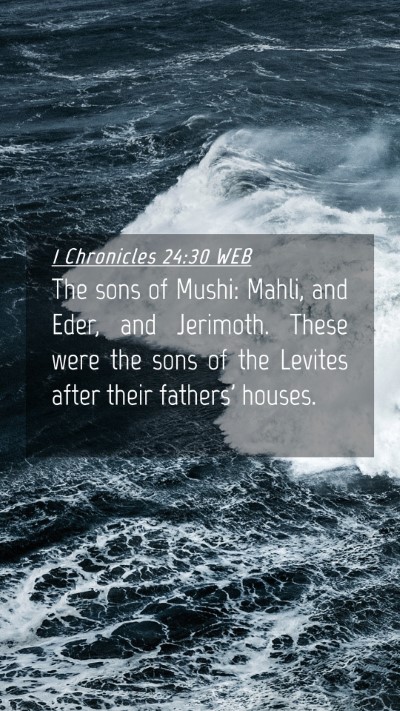 Picture 04 - 1 Chronicles 24:30 WEB Mobile Phone Wallpaper - The sons of Mushi: Mahli, and Eder, and Jerimoth. - Mobile Bible Verse Wallpaper