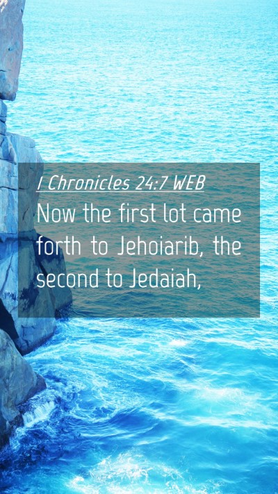 Picture 04 - 1 Chronicles 24:7 WEB Mobile Phone Wallpaper - Now the first lot came forth to Jehoiarib, the - Mobile Bible Verse Wallpaper