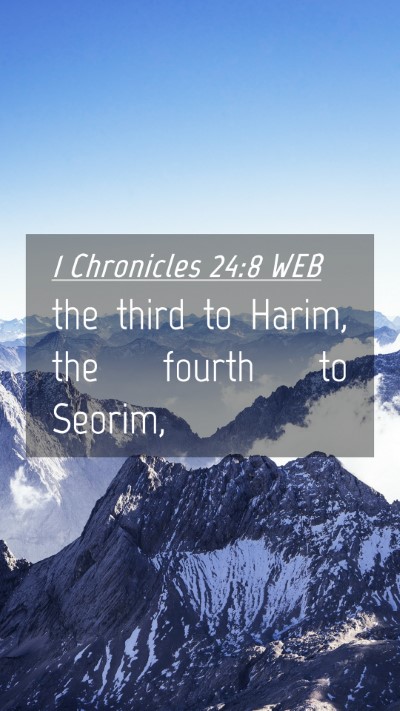 Picture 04 - 1 Chronicles 24:8 WEB Mobile Phone Wallpaper - the third to Harim, the fourth to - Mobile Bible Verse Wallpaper