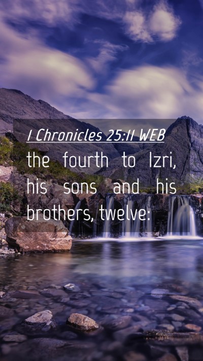Picture 04 - 1 Chronicles 25:11 WEB Mobile Phone Wallpaper - the fourth to Izri, his sons and his brothers, - Mobile Bible Verse Wallpaper
