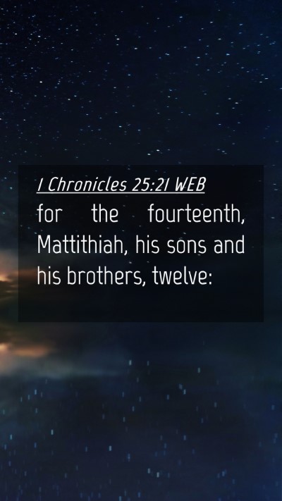 Picture 04 - 1 Chronicles 25:21 WEB Mobile Phone Wallpaper - for the fourteenth, Mattithiah, his sons and his - Mobile Bible Verse Wallpaper