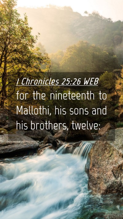Picture 04 - 1 Chronicles 25:26 WEB Mobile Phone Wallpaper - for the nineteenth to Mallothi, his sons and his - Mobile Bible Verse Wallpaper