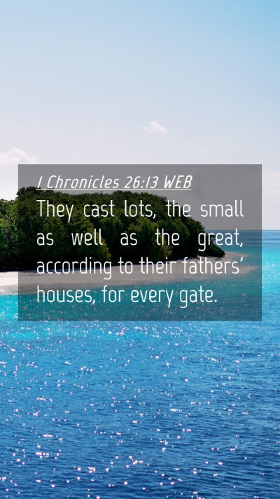 Picture 04 - 1 Chronicles 26:13 WEB Mobile Phone Wallpaper - They cast lots, the small as well as the great, - Mobile Bible Verse Wallpaper