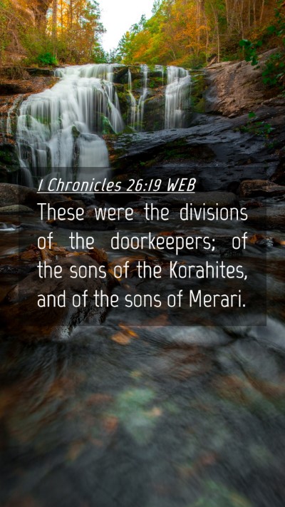 Picture 04 - 1 Chronicles 26:19 WEB Mobile Phone Wallpaper - These were the divisions of the doorkeepers; of - Mobile Bible Verse Wallpaper