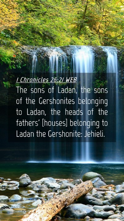 Picture 04 - 1 Chronicles 26:21 WEB Mobile Phone Wallpaper - The sons of Ladan, the sons of the Gershonites - Mobile Bible Verse Wallpaper