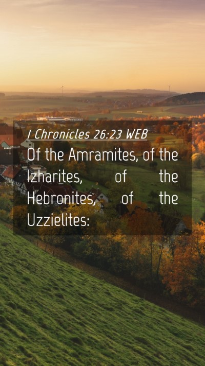 Picture 04 - 1 Chronicles 26:23 WEB Mobile Phone Wallpaper - Of the Amramites, of the Izharites, of the - Mobile Bible Verse Wallpaper