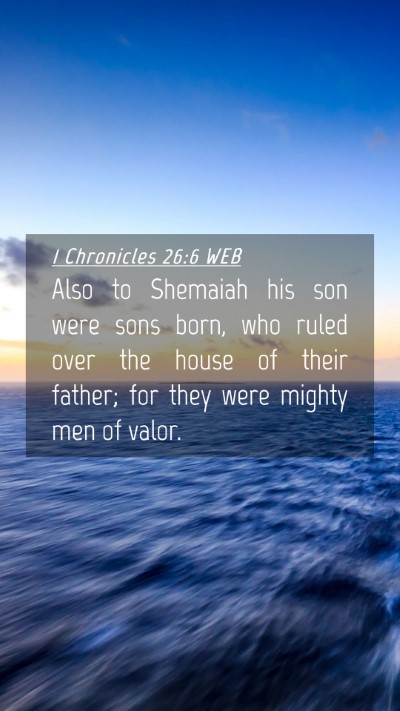 Picture 04 - 1 Chronicles 26:6 WEB Mobile Phone Wallpaper - Also to Shemaiah his son were sons born, who - Mobile Bible Verse Wallpaper