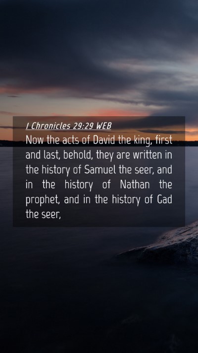 Picture 04 - 1 Chronicles 29:29 WEB Mobile Phone Wallpaper - Now the acts of David the king, first and last, - Mobile Bible Verse Wallpaper