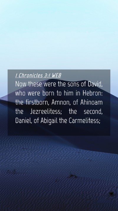Picture 04 - 1 Chronicles 3:1 WEB Mobile Phone Wallpaper - Now these were the sons of David, who were born - Mobile Bible Verse Wallpaper