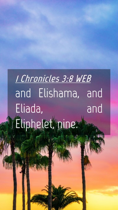 Picture 04 - 1 Chronicles 3:8 WEB Mobile Phone Wallpaper - and Elishama, and Eliada, and Eliphelet, - Mobile Bible Verse Wallpaper
