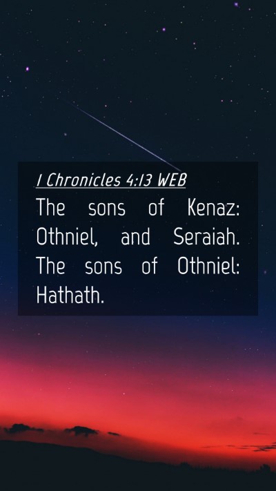 Picture 04 - 1 Chronicles 4:13 WEB Mobile Phone Wallpaper - The sons of Kenaz: Othniel, and Seraiah. The sons - Mobile Bible Verse Wallpaper