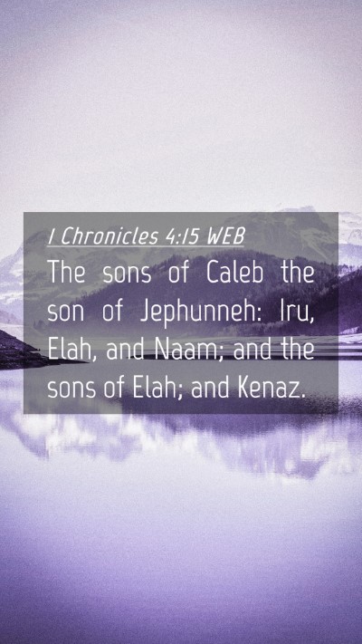 Picture 04 - 1 Chronicles 4:15 WEB Mobile Phone Wallpaper - The sons of Caleb the son of Jephunneh: Iru, - Mobile Bible Verse Wallpaper