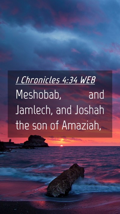 Picture 04 - 1 Chronicles 4:34 WEB Mobile Phone Wallpaper - Meshobab, and Jamlech, and Joshah the son of - Mobile Bible Verse Wallpaper