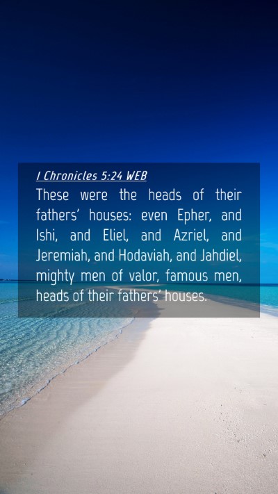 Picture 04 - 1 Chronicles 5:24 WEB Mobile Phone Wallpaper - These were the heads of their fathers' houses: - Mobile Bible Verse Wallpaper