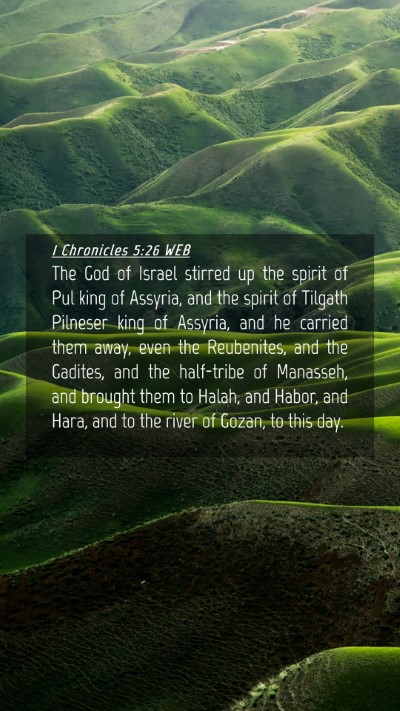 Picture 04 - 1 Chronicles 5:26 WEB Mobile Phone Wallpaper - The God of Israel stirred up the spirit of Pul - Mobile Bible Verse Wallpaper