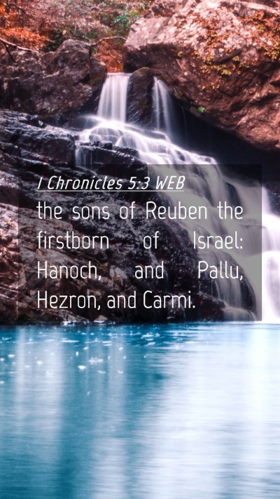 Picture 04 - 1 Chronicles 5:3 WEB Mobile Phone Wallpaper - the sons of Reuben the firstborn of Israel: - Mobile Bible Verse Wallpaper