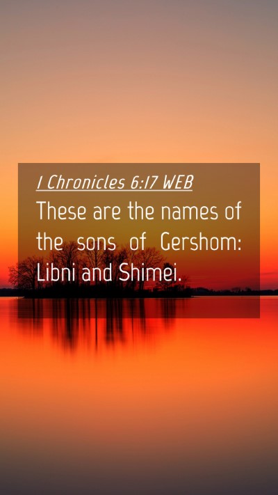 Picture 04 - 1 Chronicles 6:17 WEB Mobile Phone Wallpaper - These are the names of the sons of Gershom: Libni - Mobile Bible Verse Wallpaper