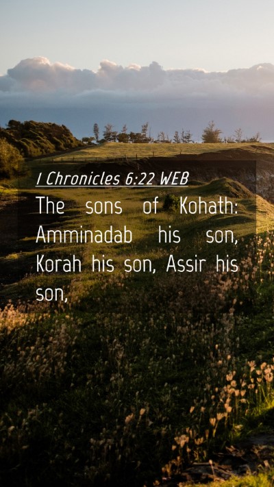Picture 04 - 1 Chronicles 6:22 WEB Mobile Phone Wallpaper - The sons of Kohath: Amminadab his son, Korah his - Mobile Bible Verse Wallpaper
