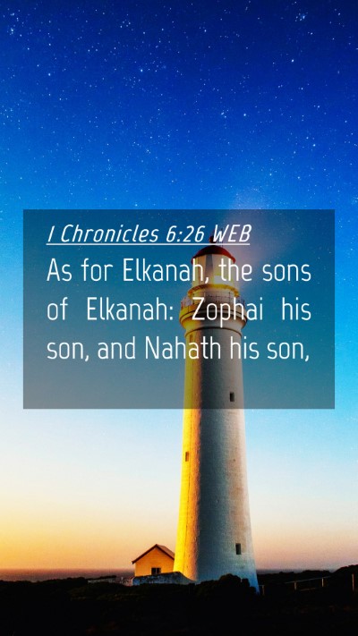 Picture 04 - 1 Chronicles 6:26 WEB Mobile Phone Wallpaper - As for Elkanah, the sons of Elkanah: Zophai his - Mobile Bible Verse Wallpaper