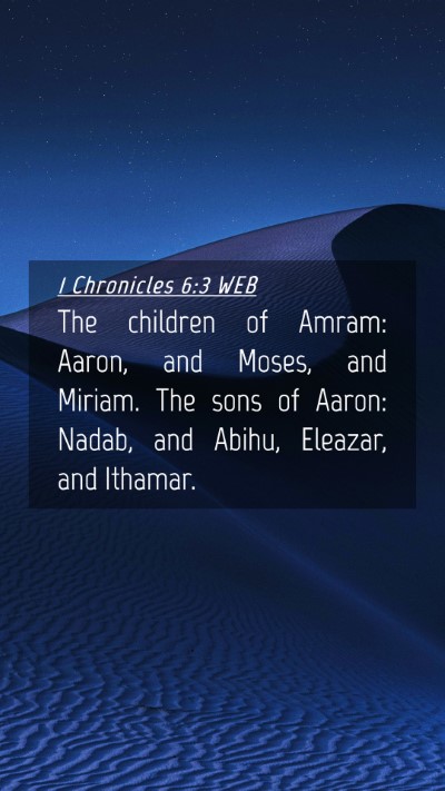 Picture 04 - 1 Chronicles 6:3 WEB Mobile Phone Wallpaper - The children of Amram: Aaron, and Moses, and - Mobile Bible Verse Wallpaper