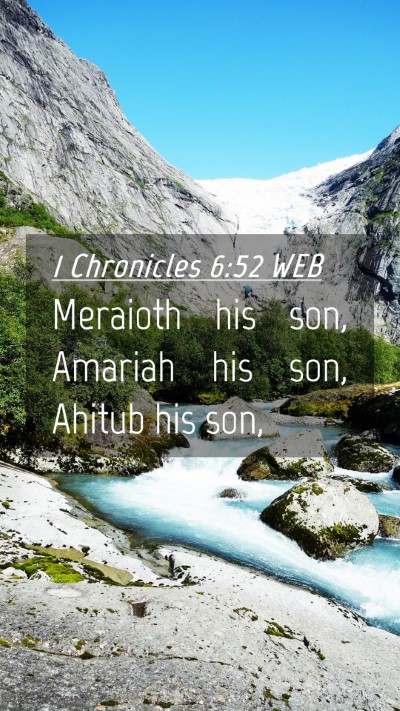 Picture 04 - 1 Chronicles 6:52 WEB Mobile Phone Wallpaper - Meraioth his son, Amariah his son, Ahitub his - Mobile Bible Verse Wallpaper
