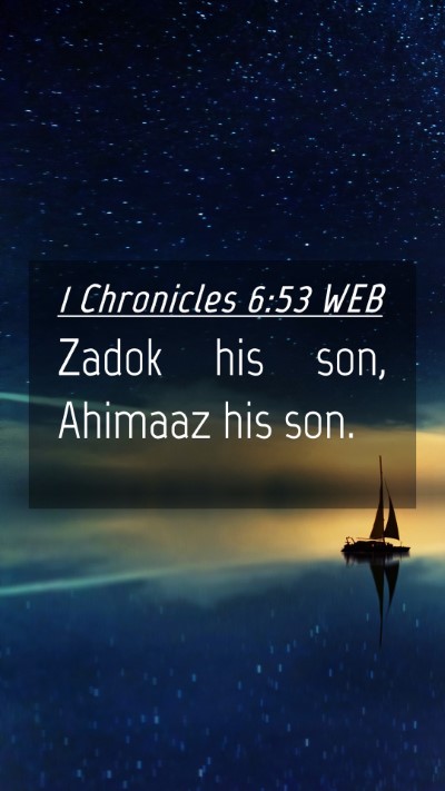 Picture 04 - 1 Chronicles 6:53 WEB Mobile Phone Wallpaper - Zadok his son, Ahimaaz his - Mobile Bible Verse Wallpaper