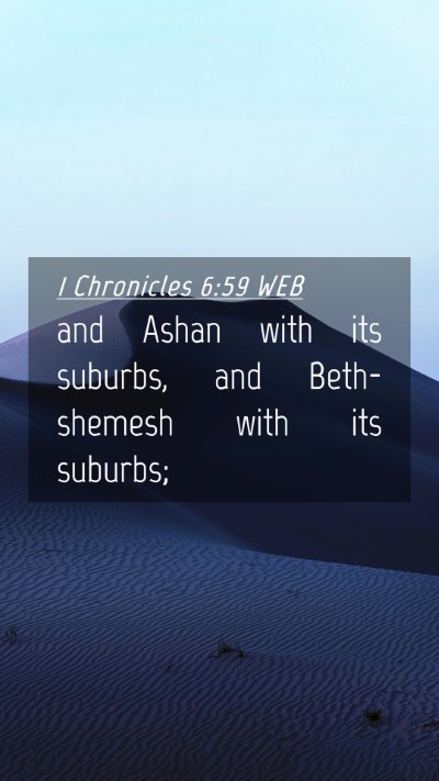 Picture 04 - 1 Chronicles 6:59 WEB Mobile Phone Wallpaper - and Ashan with its suburbs, and Beth-shemesh with - Mobile Bible Verse Wallpaper