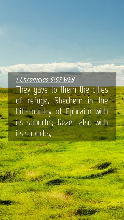 Picture 04 - 1 Chronicles 6:67 WEB Mobile Phone Wallpaper - They gave to them the cities of refuge, Shechem - Mobile Bible Verse Wallpaper
