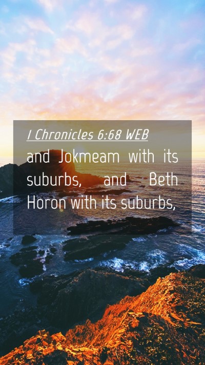 Picture 04 - 1 Chronicles 6:68 WEB Mobile Phone Wallpaper - and Jokmeam with its suburbs, and Beth Horon with - Mobile Bible Verse Wallpaper