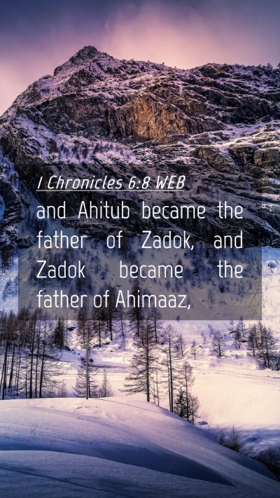 Picture 04 - 1 Chronicles 6:8 WEB Mobile Phone Wallpaper - and Ahitub became the father of Zadok, and Zadok - Mobile Bible Verse Wallpaper