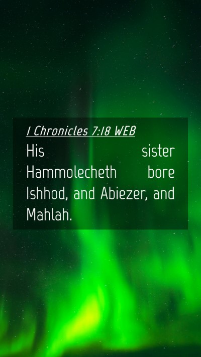 Picture 04 - 1 Chronicles 7:18 WEB Mobile Phone Wallpaper - His sister Hammolecheth bore Ishhod, and Abiezer, - Mobile Bible Verse Wallpaper