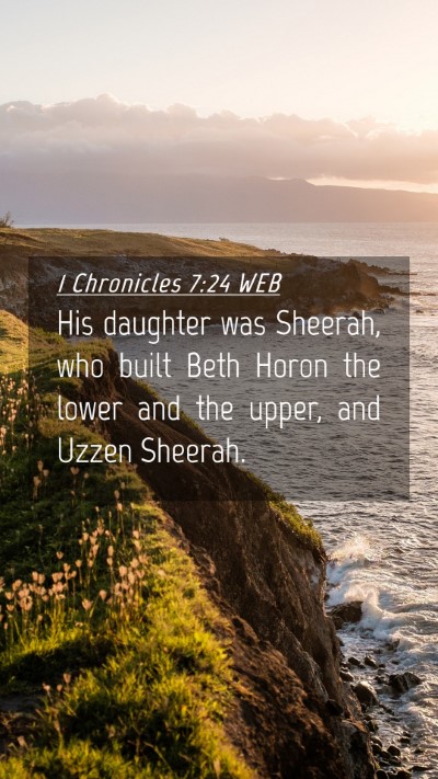 Picture 04 - 1 Chronicles 7:24 WEB Mobile Phone Wallpaper - His daughter was Sheerah, who built Beth Horon - Mobile Bible Verse Wallpaper