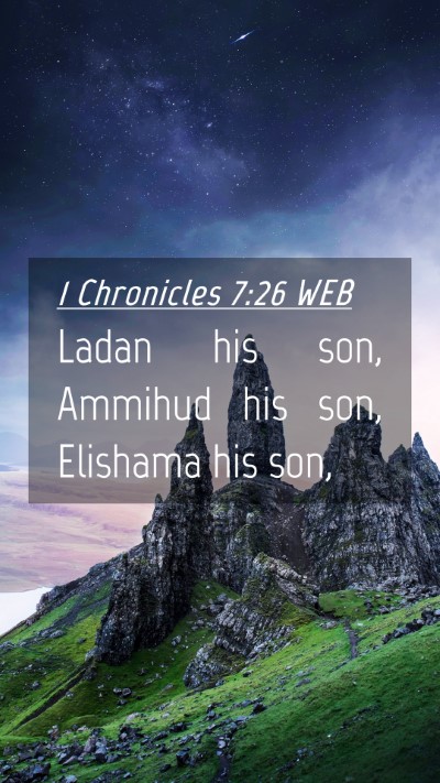 Picture 04 - 1 Chronicles 7:26 WEB Mobile Phone Wallpaper - Ladan his son, Ammihud his son, Elishama his - Mobile Bible Verse Wallpaper