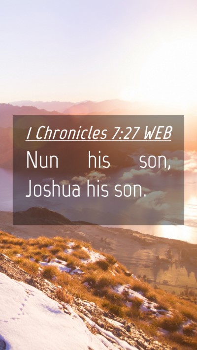 Picture 04 - 1 Chronicles 7:27 WEB Mobile Phone Wallpaper - Nun his son, Joshua his - Mobile Bible Verse Wallpaper