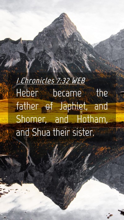 Picture 04 - 1 Chronicles 7:32 WEB Mobile Phone Wallpaper - Heber became the father of Japhlet, and Shomer, - Mobile Bible Verse Wallpaper