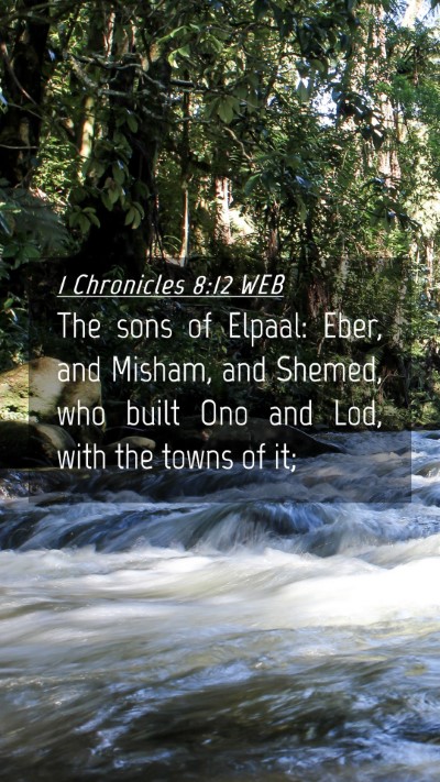 Picture 04 - 1 Chronicles 8:12 WEB Mobile Phone Wallpaper - The sons of Elpaal: Eber, and Misham, and Shemed, - Mobile Bible Verse Wallpaper