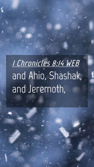 Picture 04 - 1 Chronicles 8:14 WEB Mobile Phone Wallpaper - and Ahio, Shashak, and - Mobile Bible Verse Wallpaper