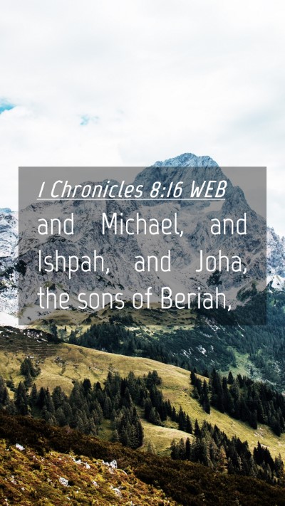 Picture 04 - 1 Chronicles 8:16 WEB Mobile Phone Wallpaper - and Michael, and Ishpah, and Joha, the sons of - Mobile Bible Verse Wallpaper