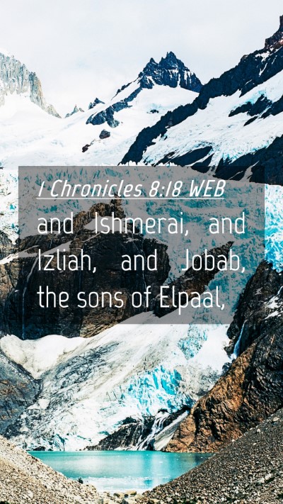 Picture 04 - 1 Chronicles 8:18 WEB Mobile Phone Wallpaper - and Ishmerai, and Izliah, and Jobab, the sons of - Mobile Bible Verse Wallpaper
