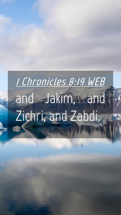 Picture 04 - 1 Chronicles 8:19 WEB Mobile Phone Wallpaper - and Jakim, and Zichri, and - Mobile Bible Verse Wallpaper