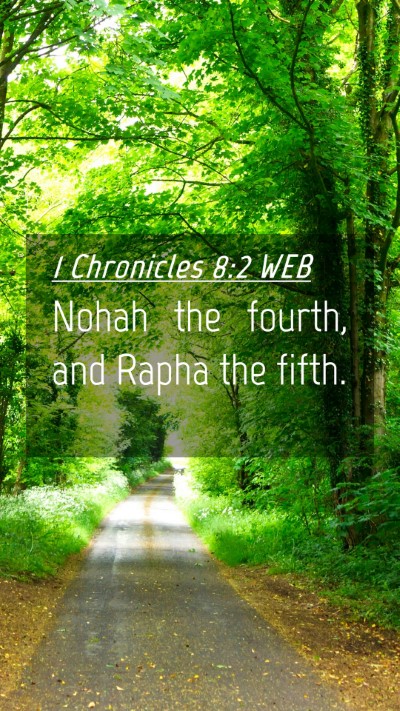 Picture 04 - 1 Chronicles 8:2 WEB Mobile Phone Wallpaper - Nohah the fourth, and Rapha the - Mobile Bible Verse Wallpaper