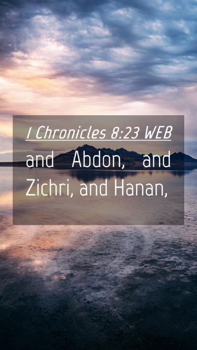 Picture 04 - 1 Chronicles 8:23 WEB Mobile Phone Wallpaper - and Abdon, and Zichri, and - Mobile Bible Verse Wallpaper